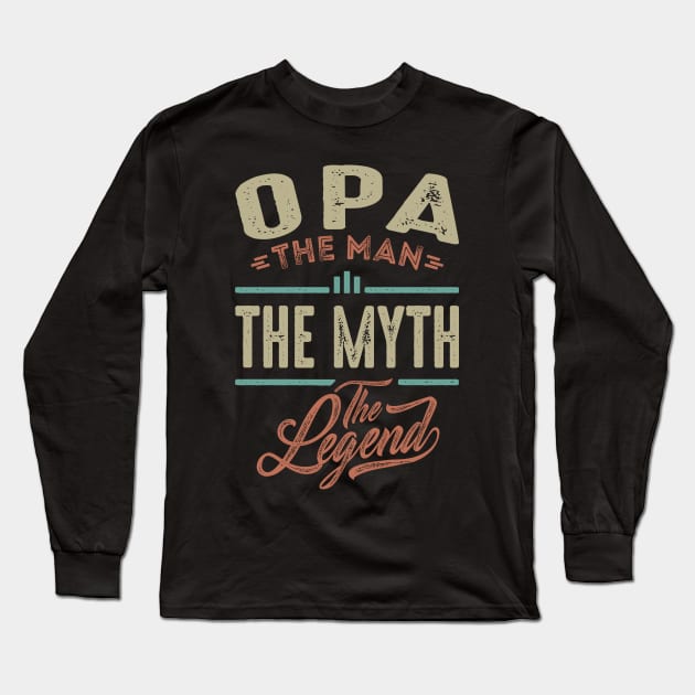 Opa the Man the Myth the Legend Long Sleeve T-Shirt by cidolopez